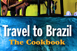 Travel to Brazil: From Recipes to Your Next Reservation Through Viare Travel