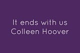 Asking difficult questions — what Colleen Hoover book taught me