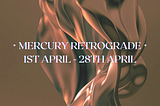 Mercury Retrograde 2024: Exploring the Fires of Reflection, Asrocasts & Journal Prompts.