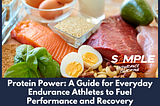 Protein Power: A Guide for Everyday Endurance Athletes to Fuel Performance and Recovery
