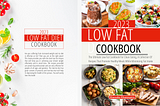 Low Fat Diet Cookbook: Delicious & Healthy Recipes for a Slimmer You