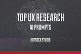 Top UX research AI prompts