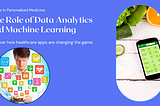The Role of Data Analytics and Machine Learning in Personalized Medicine Through Healthcare Apps