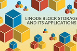 Linode Block Storage and its Applications