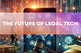 The New Norm in Legal Tech