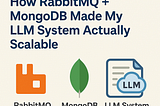 Event-Driven RAG: How RabbitMQ + MongoDB Made My LLM System Actually Scalable