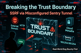 Breaking the Trust Boundary: SSRF via a Misconfigured Sentry Tunnel