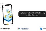 Top Factors to Consider While Choosing an Uber Clone App