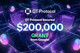GT Protocol Secured $200K Grant from Google!