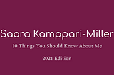 Saara Kamppari-Miller 10 Things You Should Know About Me 2021 Edition.