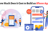 How Much Does it Cost to Build an iPhone App?