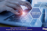 Operational Excellence: Mapping Out Your Business Systems