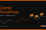 Gamic Roadmap: Updated