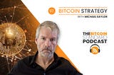 The Bitcoin Standard Podcast 97. Bitcoin Strategy with Michael Saylor