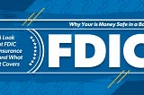 Why Your Money Is Safe in a Bank: A Look at FDIC Insurance and What It Covers