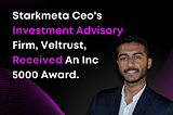 Starkmeta CEO’s investment advisory firm, Veltrust, received an INC 5000 award.