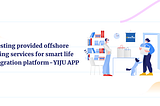 51testing provided offshore testing services for smart life integration platform — YIJU APP