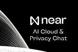 NEAR AI Cloud & Private Chat: Bringing Confidential AI to Everyone
