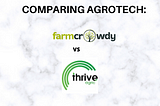 Comparing Agrotech Companies: ThriveAgric or Farmcrowdy