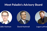 Announcing Paladin’s Inaugural Advisory Board