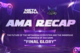 AMA Recap: Leading the Web3 Gaming Ecosystem, Unveiling the Core Mechanics of “Final Glory”