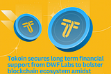 Tokoin Secures Long Term Financial Support From DWF Labs to Booster Blockchain Ecosystem Amidst…