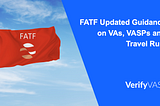 FATF Updated Guidance on VAs, VASPs and Travel Rule