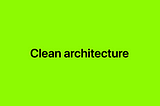 Straight to the point: Clean architecture