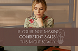 If you’re struggling to make consistent sales in your business… this might be why 👇