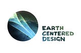 Introducing our Earth Centered Design Community