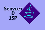 Servlet and JSP…