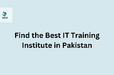 Best IT Training Institute in Pakistan