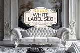 White Label SEO for Solo Marketers