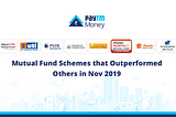 Mutual Fund Schemes that Outperformed Others in November 2019