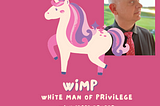 WiMP — White Man of Privilege