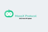 MonoX 2022 Kick-Off Update