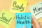 Health is Holistic — Life Lesson Part 1