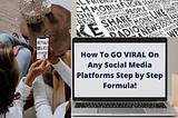 How To GO VIRAL On Any Social Media Platforms Step by Step Formula!