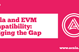 Acala and EVM Compatibility: Bridging the Gap