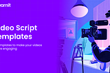 6 Video Script Templates to Make Your Videos More Engaging