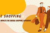 Live Shopping — How It Impacts The Overall Shopping Experience.