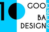 10 Good & Bad Designs