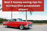 Minibus Hire Queenstown Airport