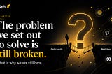 The problem we set out to solve is still broken. That’s why we’re still here