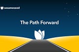 Sesameseed — The Path Forward