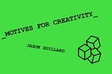 The five basic motives for creativity