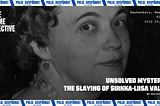 Unsolved Mysteries: The Slaying of Sirkka-Liisa Valjus