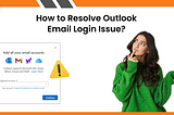 How to Resolve Outlook Email Login Issue?