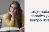 Equilibrar las jornadas laborales y el tiempo libre