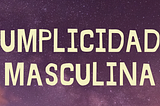 Sobre a cumplicidade patriarcal e a justiça